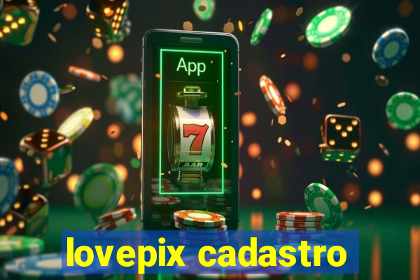 lovepix cadastro